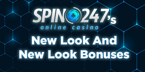 Spin 247’s New Look And The New Look Bonuses 